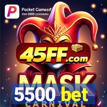 5500 bet